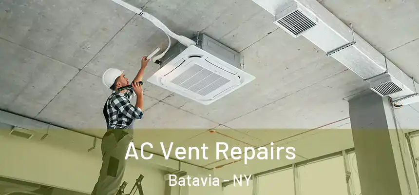  AC Vent Repairs Batavia - NY