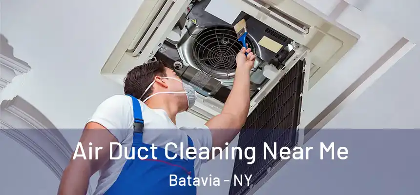  Air Duct Cleaning Near Me Batavia - NY