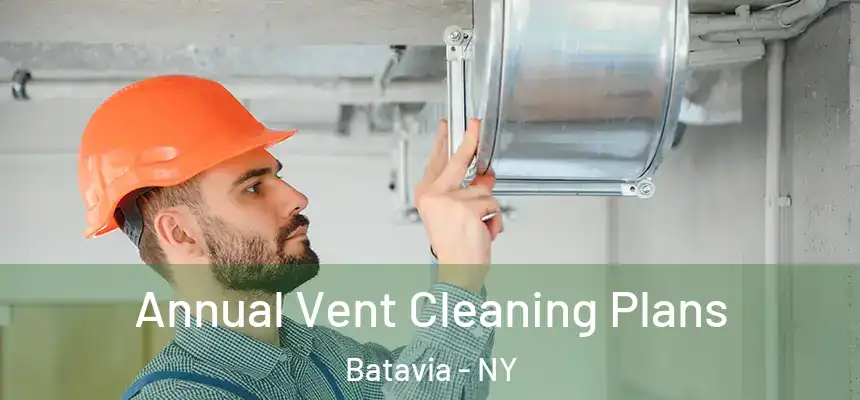  Annual Vent Cleaning Plans Batavia - NY