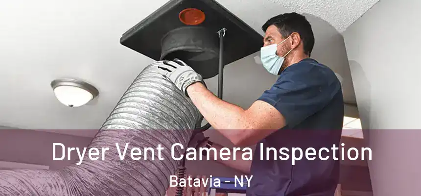  Dryer Vent Camera Inspection Batavia - NY