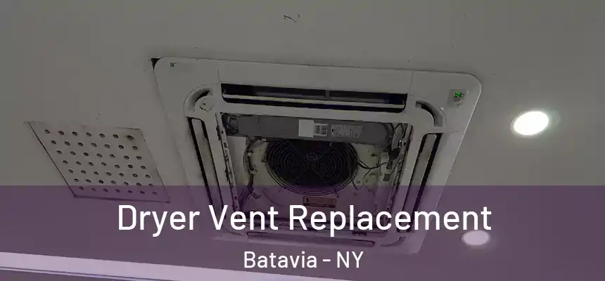 Dryer Vent Replacement Batavia - NY