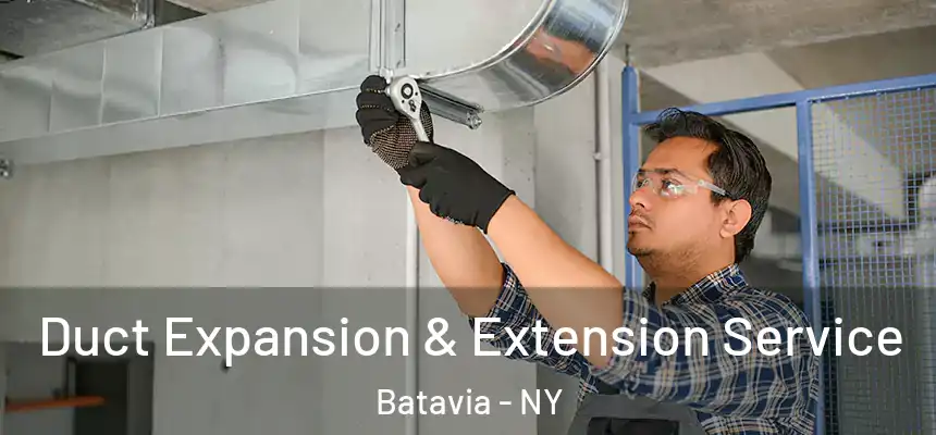 Duct Expansion & Extension Service Batavia - NY