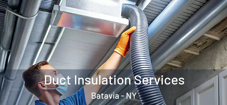 Duct Insulation Services Batavia - NY