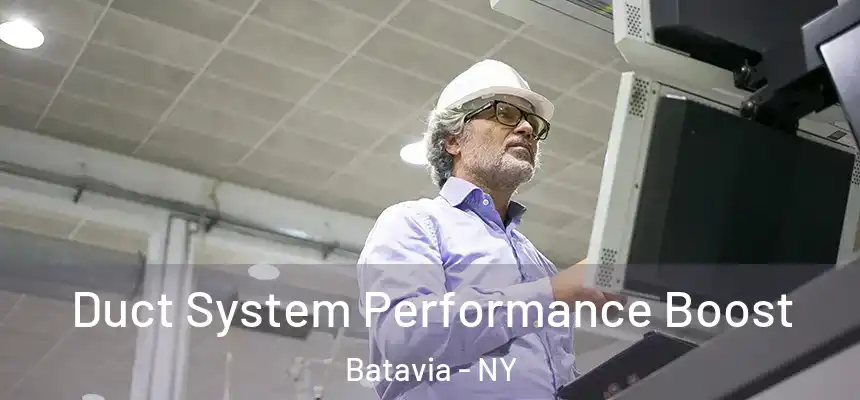  Duct System Performance Boost Batavia - NY