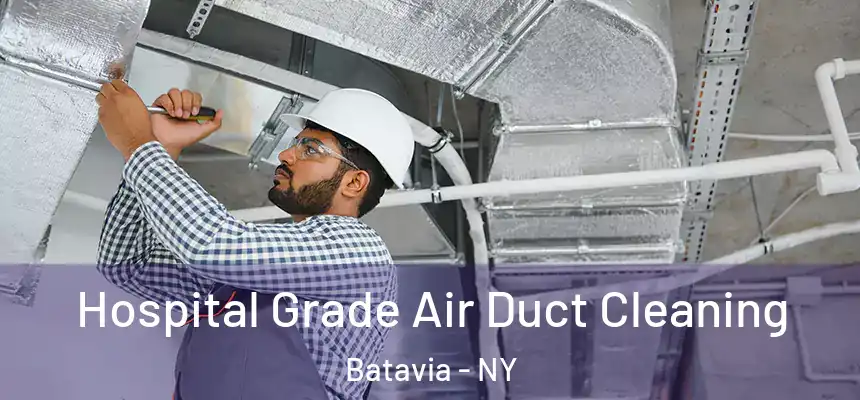 Hospital Grade Air Duct Cleaning Batavia - NY