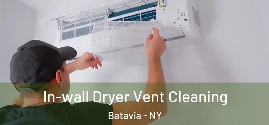  In-wall Dryer Vent Cleaning Batavia - NY