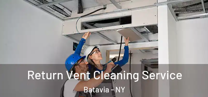  Return Vent Cleaning Service Batavia - NY