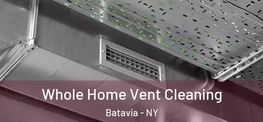 Whole Home Vent Cleaning Batavia - NY